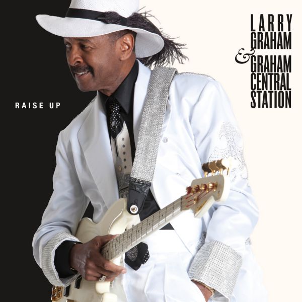 Click to zoom the image for : Larry Graham and Graham Central Station-2012-Raise Up