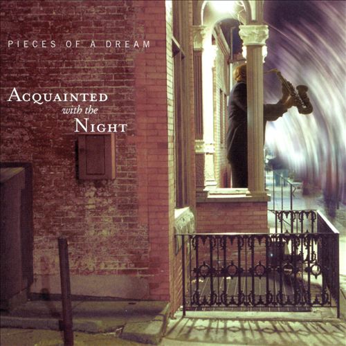 Pieces of a Dream-2001-Acquainted With The Night