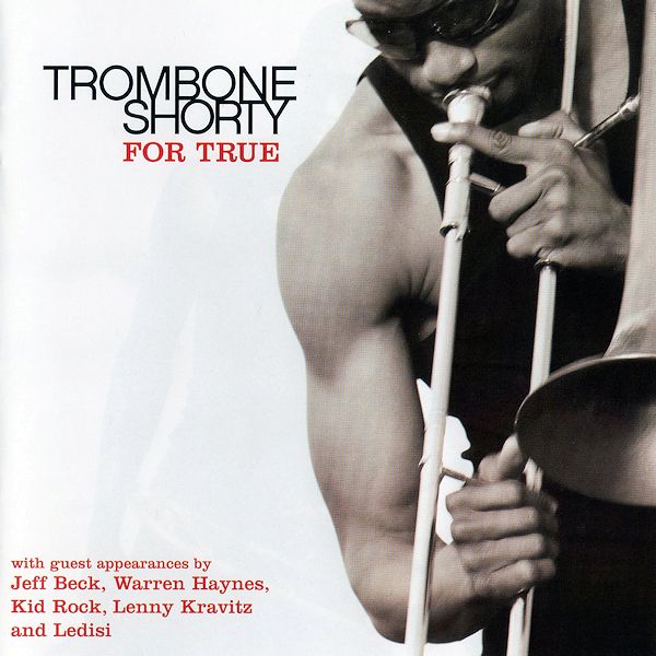 Click to zoom the image for : Trombone Shorty-2011-For True
