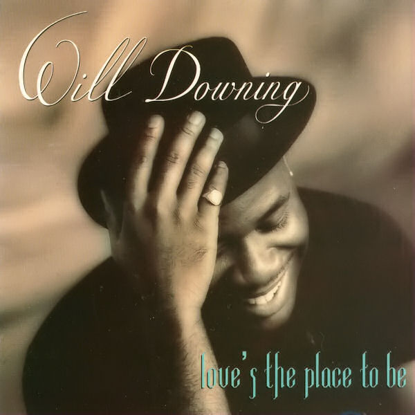 Will Downing-1993-Love's The Place To Be