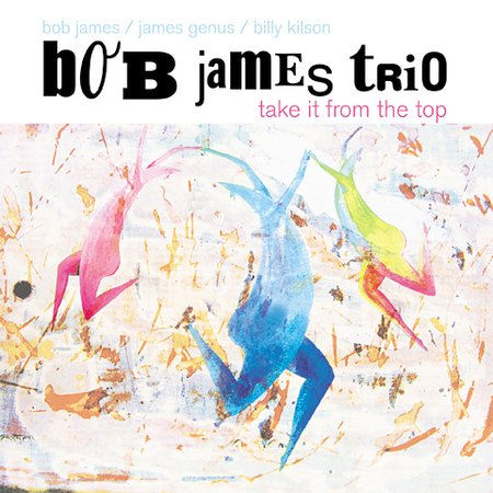 bob james trio-2004-take it from the top