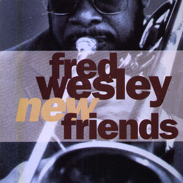 Click to zoom the image for : Fred Wesley-1990-New Friends
