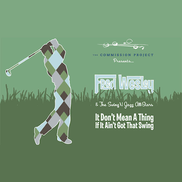 fred wesley and the swing n jazz all-stars-2006-it don t mean a thing if it ain t got that swing