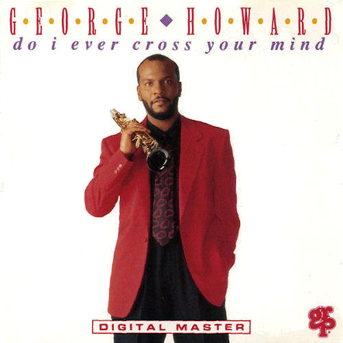 Click to zoom the image for : George Howard-1992-Do I Ever Cross Your Mind?