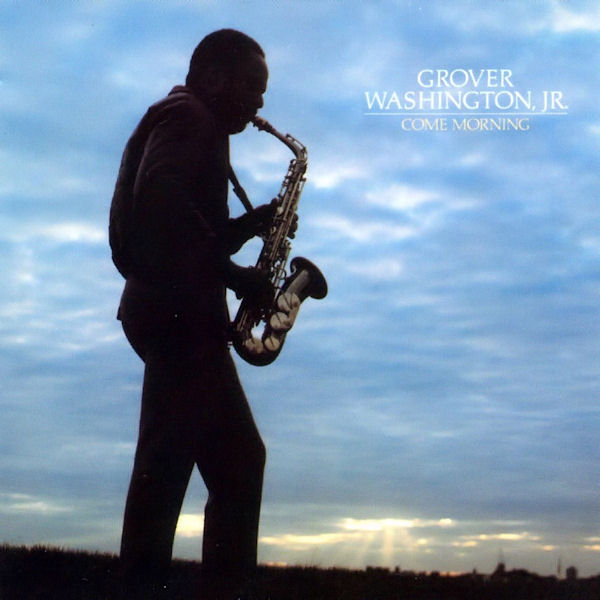 grover washington jr-1981-come morning