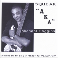 Click to zoom the image for : Michael Haggins-2007-Squeak AKA