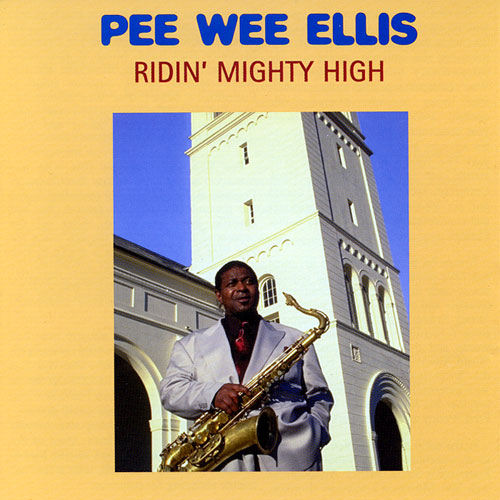 Click to zoom the image for : Pee Wee Ellis-2001-Ridin' Mighty High