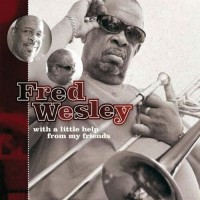 Fred Wesley-2010-With A Little Help From My Friends