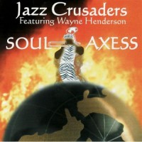 Jazz Crusaders-2004-Soul Axess