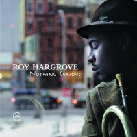 Roy Hargrove-2006-Nothing Serious