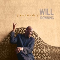 Will Downing-2011-Yesterday