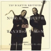 braxton brothers-1999-now and forever