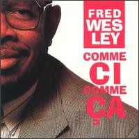 fred wesley-1991-comme ci comme ca