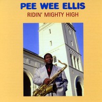 pee wee ellis-2001-ridin  mighty high